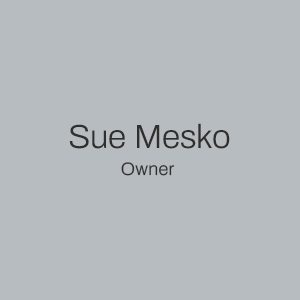 Sue Mesko. Owner